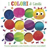 I colori di Camilla. Traccia i percorsi e aiuta Camilla a trovare i suoi colori!