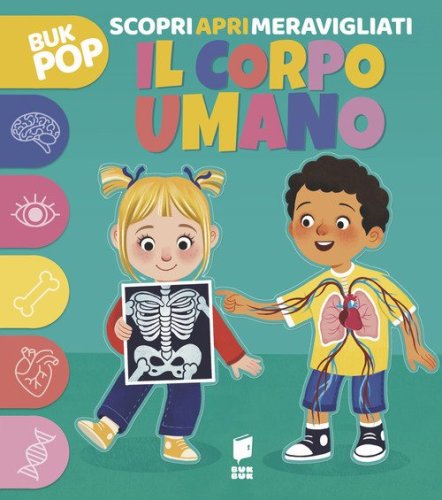Il corpo umano. Scopri apri meravigliati
