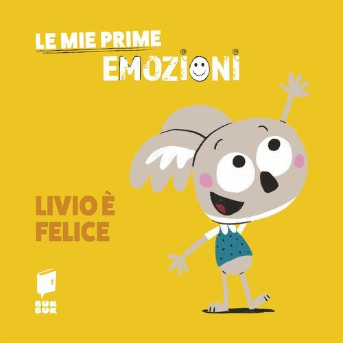 Livio &egrave; felice. Le mie prime emozioni