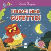 Pensaci bene, gufetto!