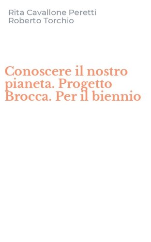 Conoscere il nostro pianeta. Progetto Brocca. Per il biennio