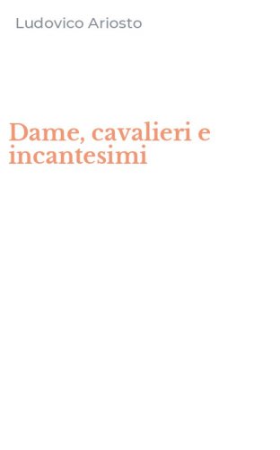 Dame, cavalieri e incantesimi