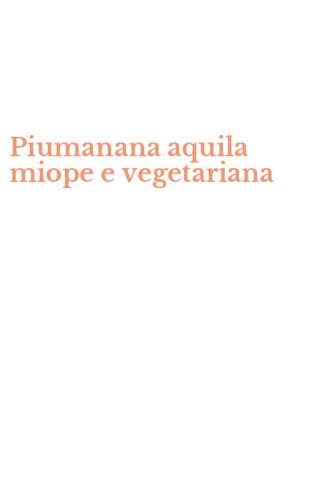 Piumanana aquila miope e vegetariana