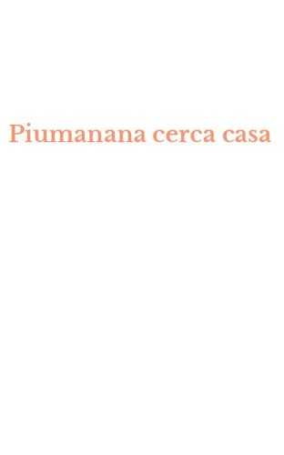 Piumanana cerca casa