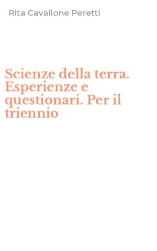 Scienze della terra. Esperienze e questionari. Per il triennio