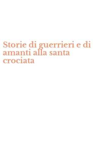 Storie di guerrieri e di amanti alla santa crociata