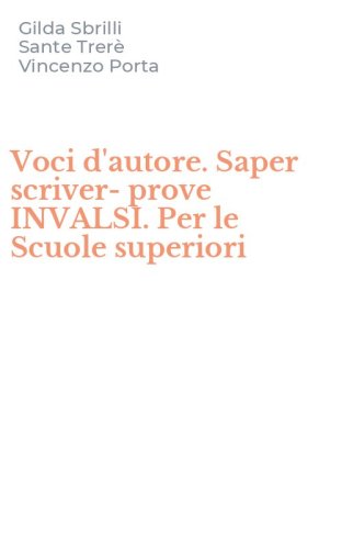 Voci d'autore. Saper scriver-prove INVALSI. Per le Scuole superiori
