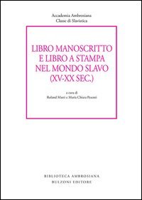 Libro manoscritto e libro a stampa nel mondo slavo (XV-XX secc.)