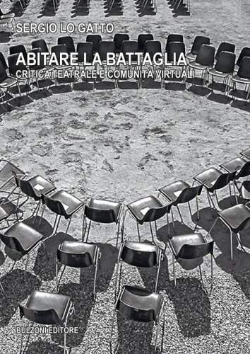 Abitare la battaglia. Critica teatrale e comunit&agrave; virtuali