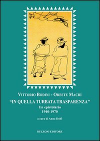 &laquo;In quella turbata trasparenza&raquo;. Un epistolario (1940-1970)