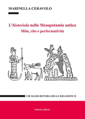 L'historiola nella Mesopotamia antica. Mito, rito e performativit&agrave;