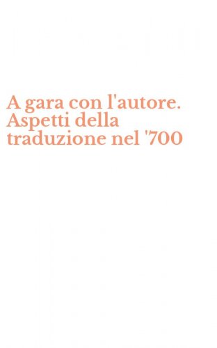 A gara con l'autore. Aspetti della traduzione nel '700