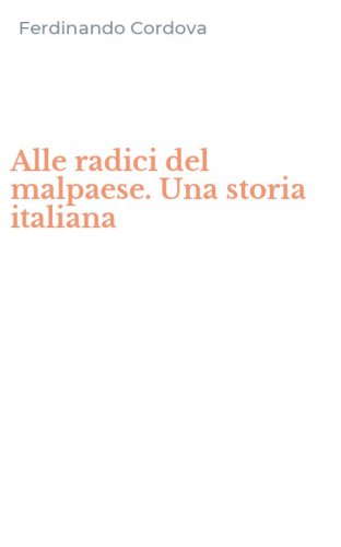 Alle radici del malpaese. Una storia italiana