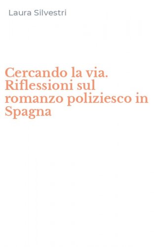 Cercando la via. Riflessioni sul romanzo poliziesco in Spagna