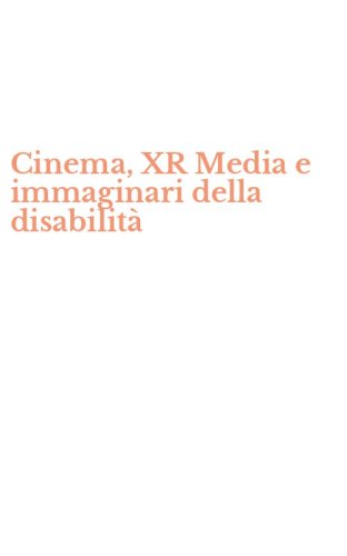 Cinema, XR Media e immaginari della disabilit&agrave;