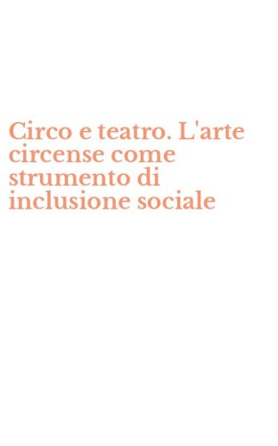 Circo e teatro. L'arte circense come strumento di inclusione sociale