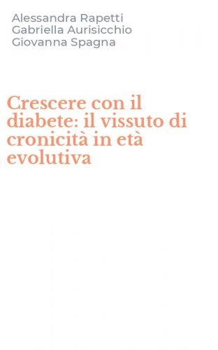 Crescere con il diabete: il vissuto di cronicit&agrave; in et&agrave; evolutiva