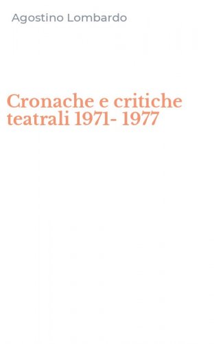 Cronache e critiche teatrali 1971-1977
