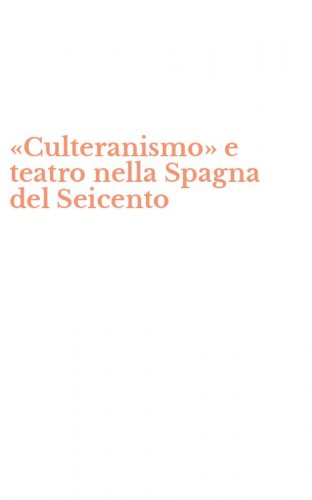 &laquo;Culteranismo&raquo; e teatro nella Spagna del Seicento