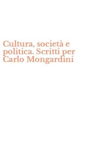 Cultura, societ&agrave; e politica. Scritti per Carlo Mongardini