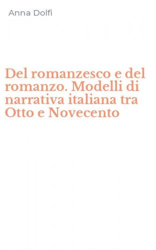 Del romanzesco e del romanzo. Modelli di narrativa italiana tra Otto e Novecento