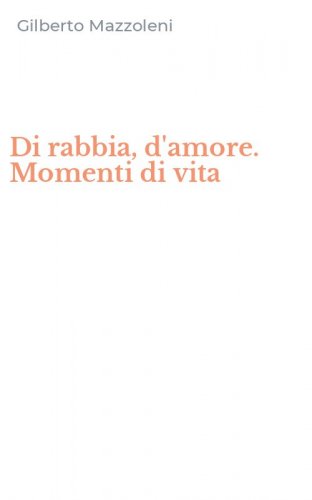 Di rabbia, d'amore. Momenti di vita