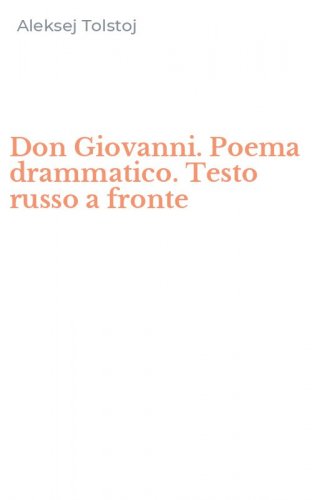 Don Giovanni. Poema drammatico. Testo russo a fronte