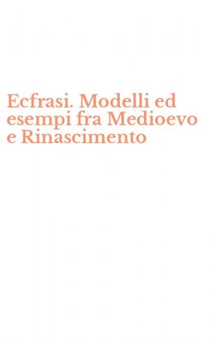 Ecfrasi. Modelli ed esempi fra Medioevo e Rinascimento