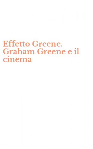 Effetto Greene. Graham Greene e il cinema
