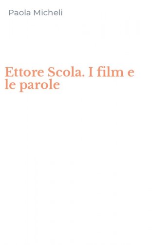 Ettore Scola. I film e le parole