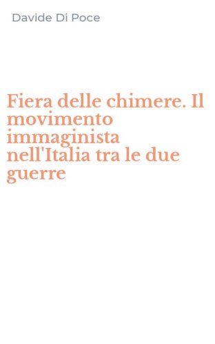 Fiera delle chimere. Il movimento immaginista nell'Italia tra le due guerre
