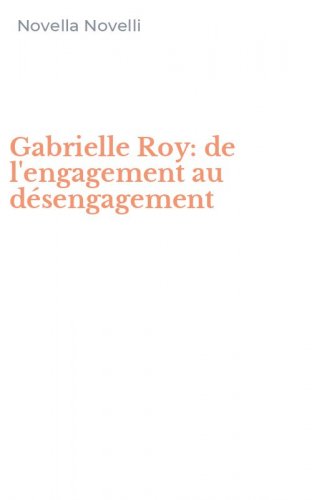Gabrielle Roy: de l'engagement au d&eacute;sengagement
