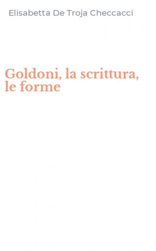 Goldoni, la scrittura, le forme