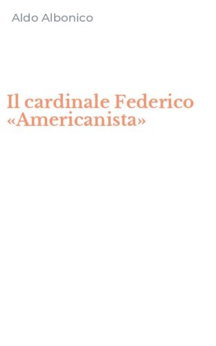Il cardinale Federico &laquo;Americanista&raquo;