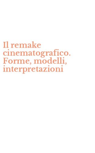 Il remake cinematografico. Forme, modelli, interpretazioni