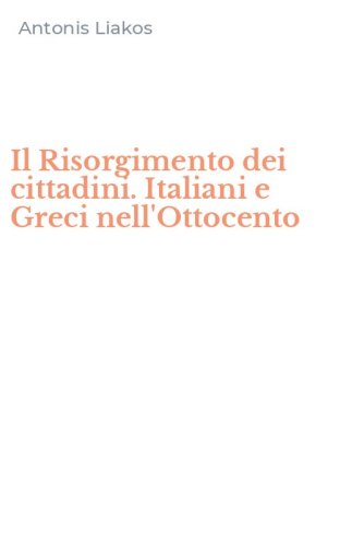 Il Risorgimento dei cittadini. Italiani e Greci nell'Ottocento