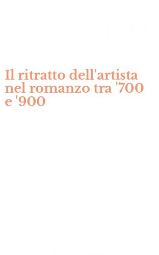 Il ritratto dell'artista nel romanzo tra '700 e '900