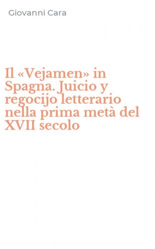 Il &laquo;Vejamen&raquo; in Spagna. Juicio y regocijo letterario nella prima met&agrave; del XVII secolo