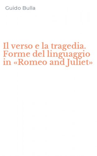 Il verso e la tragedia. Forme del linguaggio in &laquo;Romeo and Juliet&raquo;