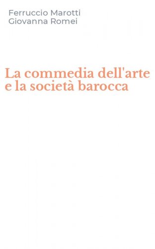 La commedia dell'arte e la societ&agrave; barocca