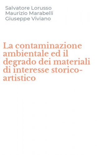 La contaminazione ambientale ed il degrado dei materiali di interesse storico-artistico
