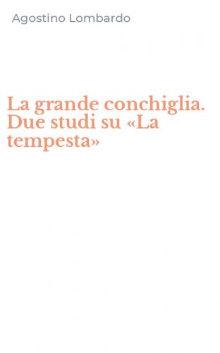 La grande conchiglia. Due studi su &laquo;La tempesta&raquo;