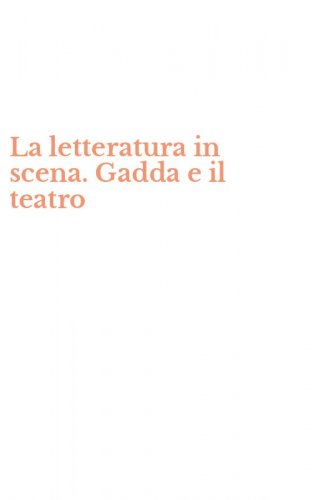 La letteratura in scena. Gadda e il teatro