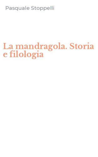 La mandragola. Storia e filologia