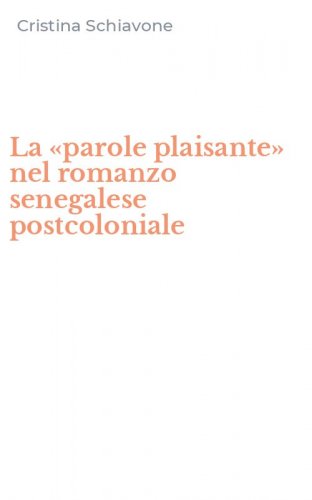 La &laquo;parole plaisante&raquo; nel romanzo senegalese postcoloniale