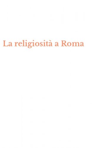 La religiosit&agrave; a Roma