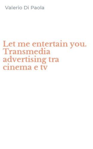Let me entertain you. Transmedia advertising tra cinema e tv