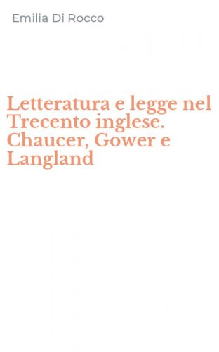 Letteratura e legge nel Trecento inglese. Chaucer, Gower e Langland