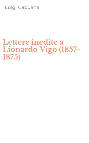 Lettere inedite a Lionardo Vigo (1857-1875)