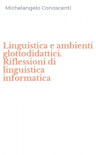 Linguistica e ambienti glottodidattici. Riflessioni di linguistica informatica